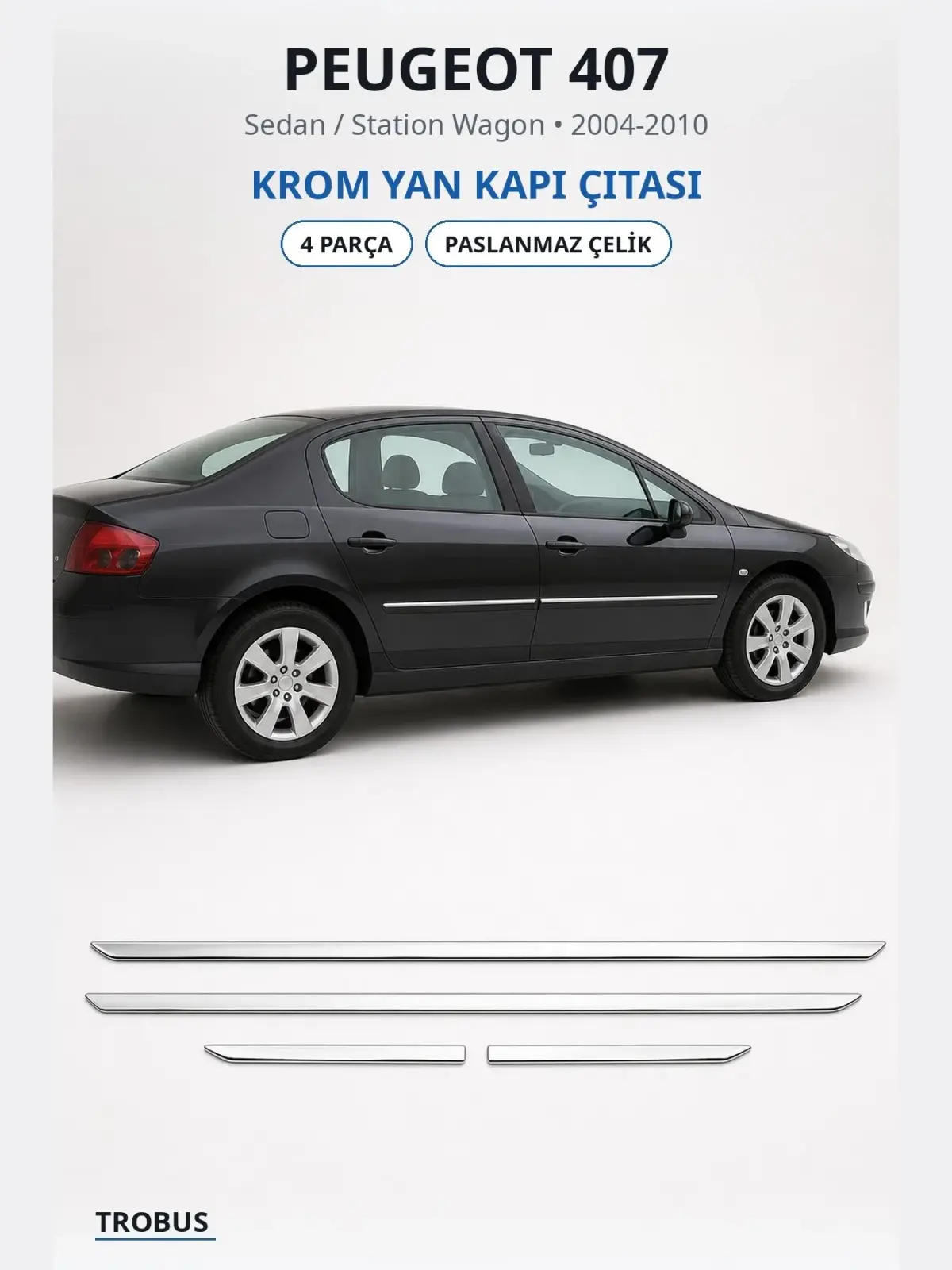 Peugeot 407 krom yan kapı çıtası 1