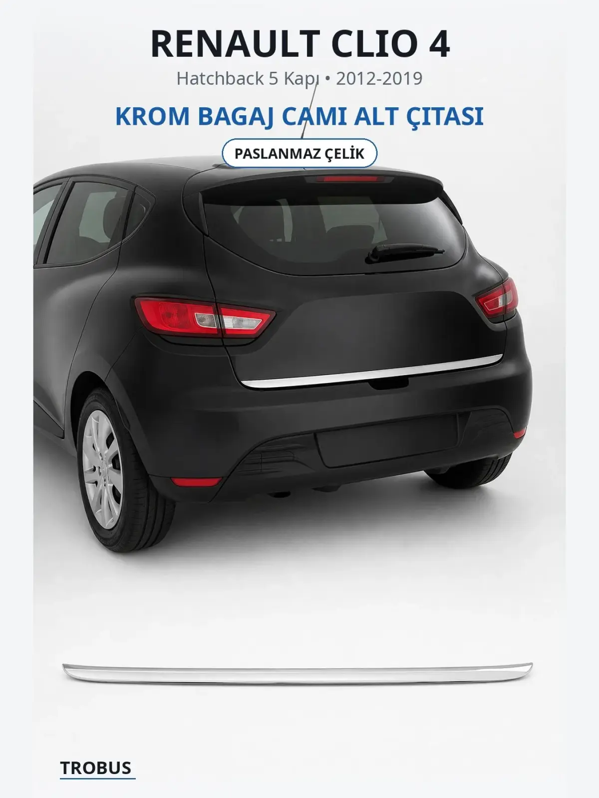 Renault Clio 4 krom bagaj camı alt çıtası 1