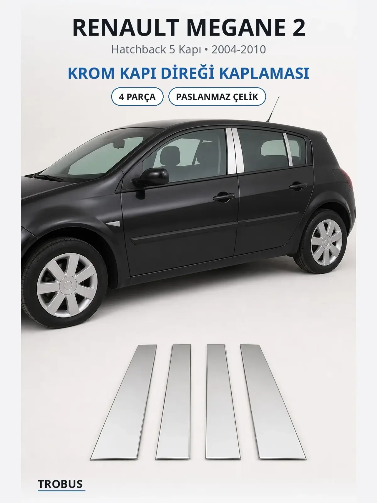 Renault Megane 2 krom kapı direği kaplaması 1