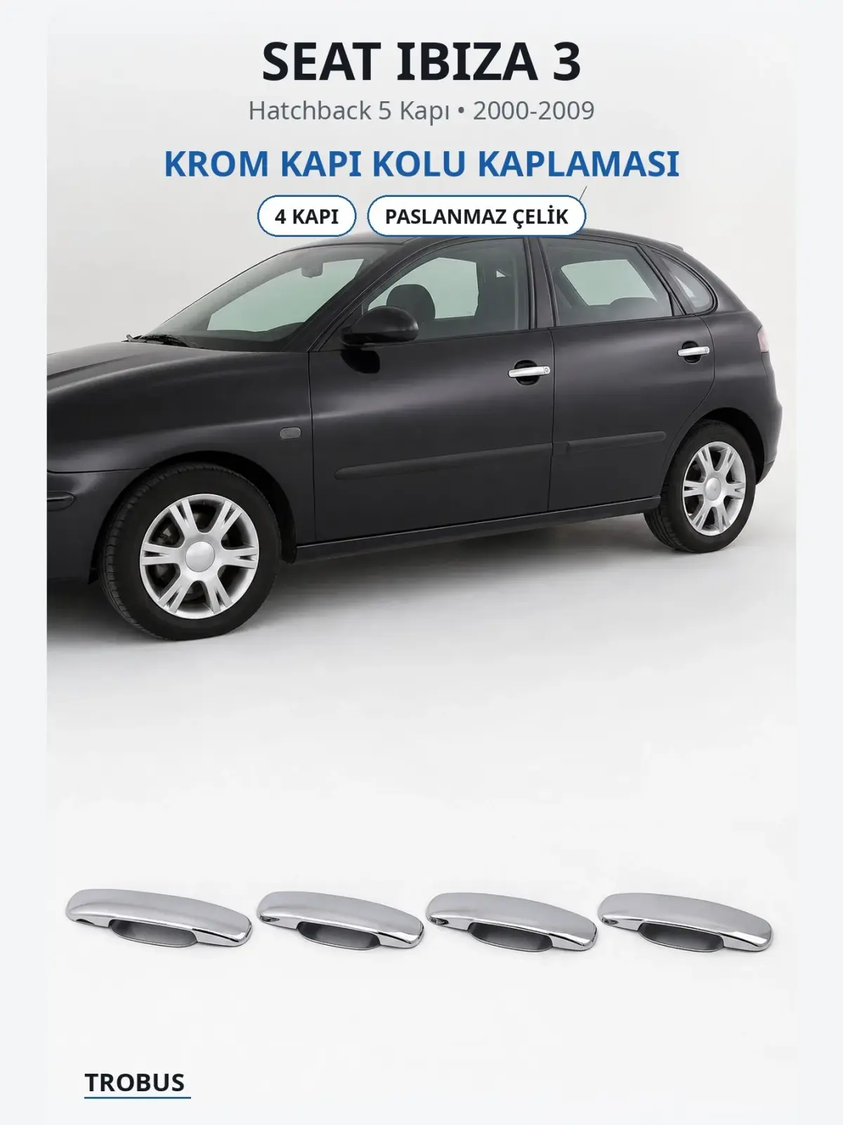 Seat Ibiza 3 krom kapı kolu kaplaması 1