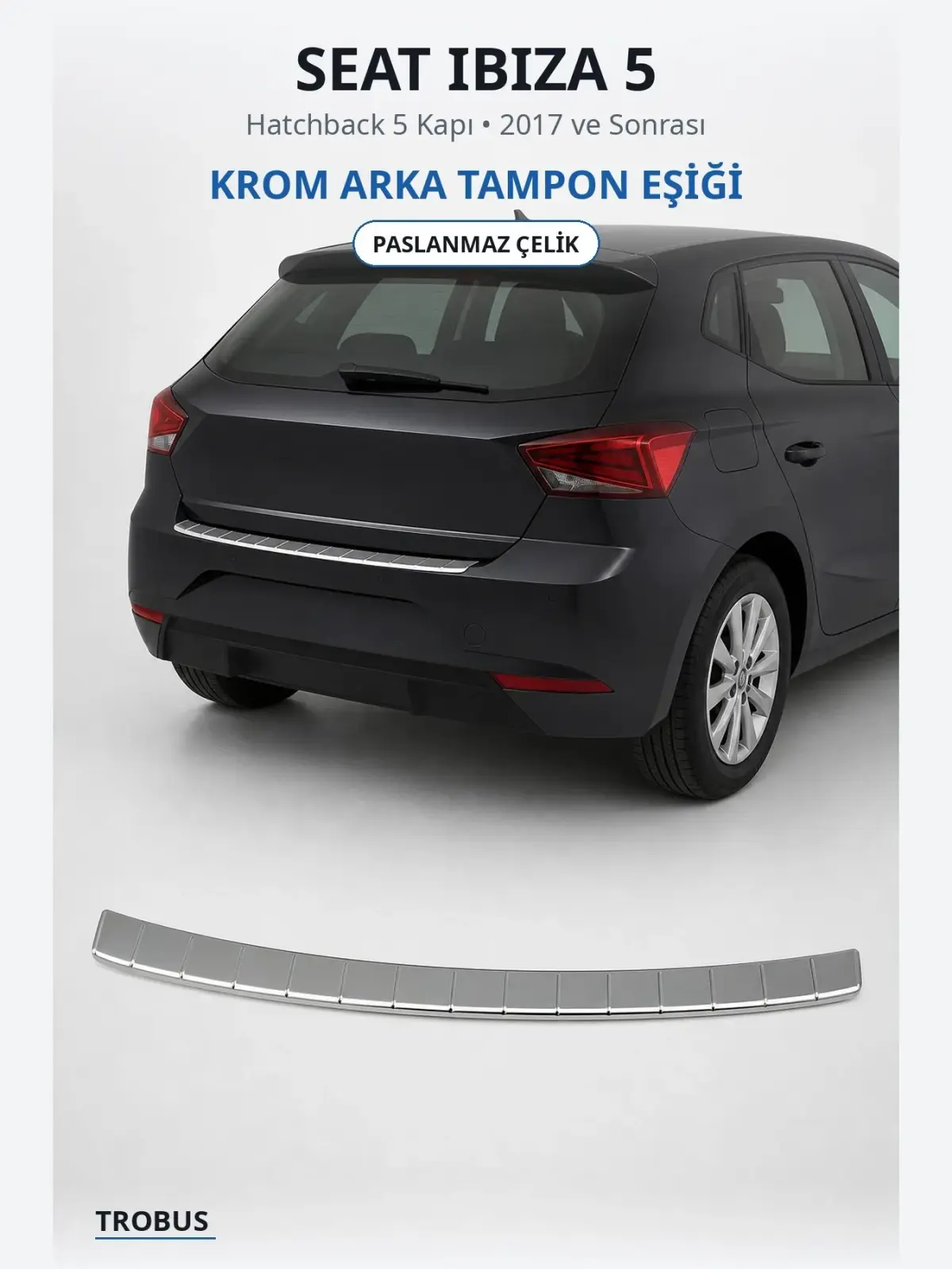 Seat Ibiza 5 krom arka tampon eşiği 1