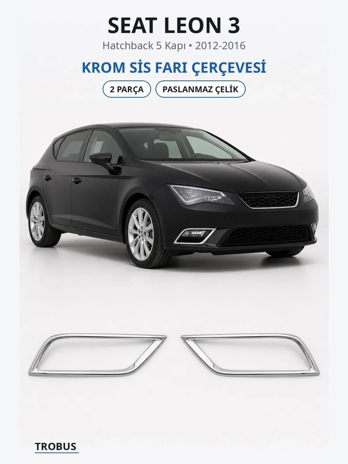 Seat Leon 3 krom sis farı çerçevesi 1