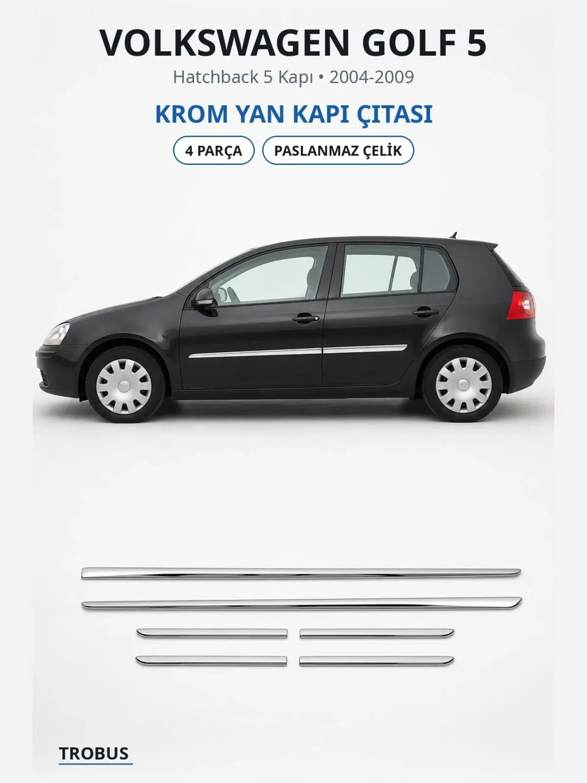 Volkswagen Golf 5 krom yan kapı çıtası 1