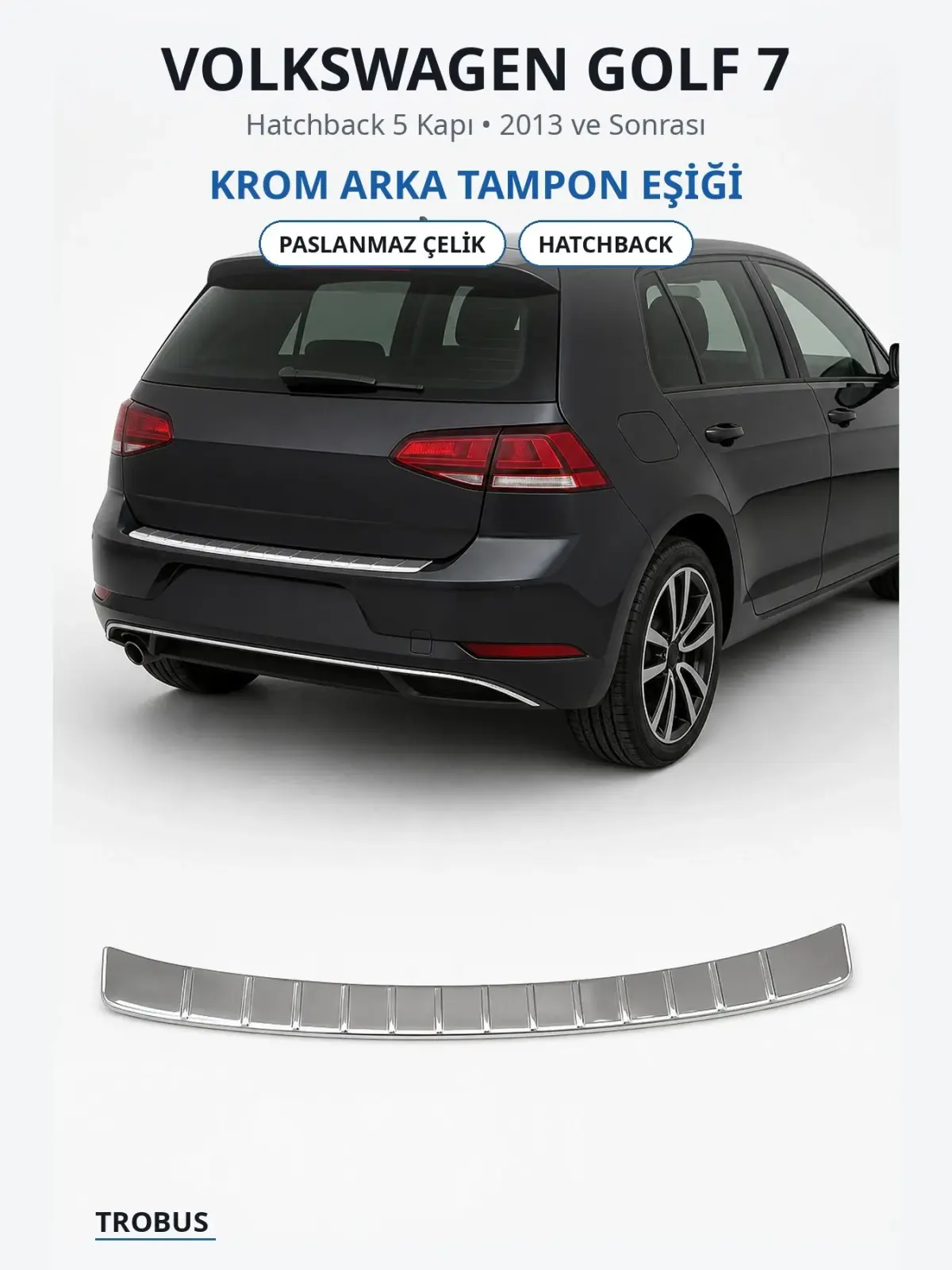 Volkswagen Golf 7 krom arka tampon eşiği 1
