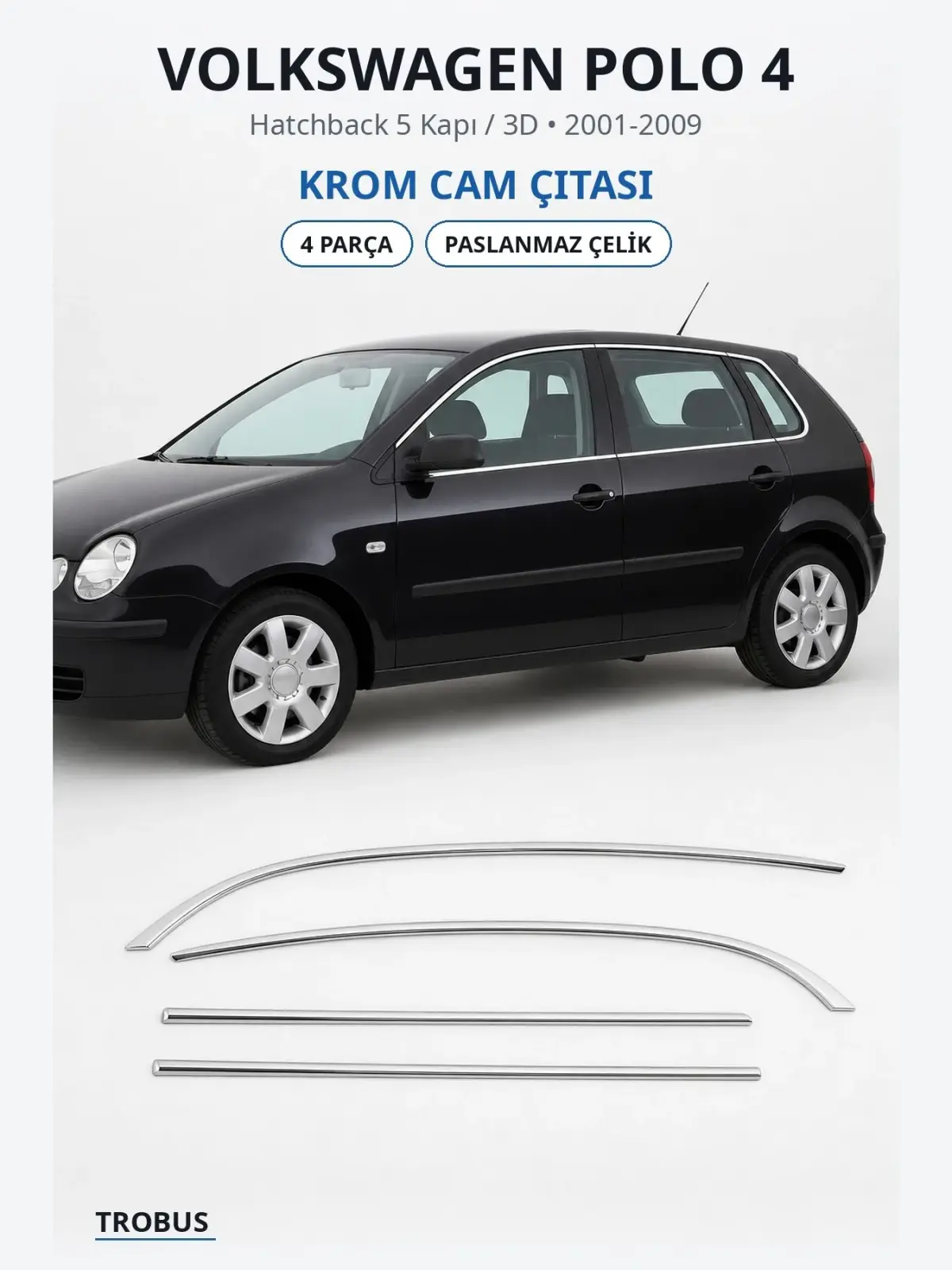 Volkswagen Polo 4 krom cam çıtası 1