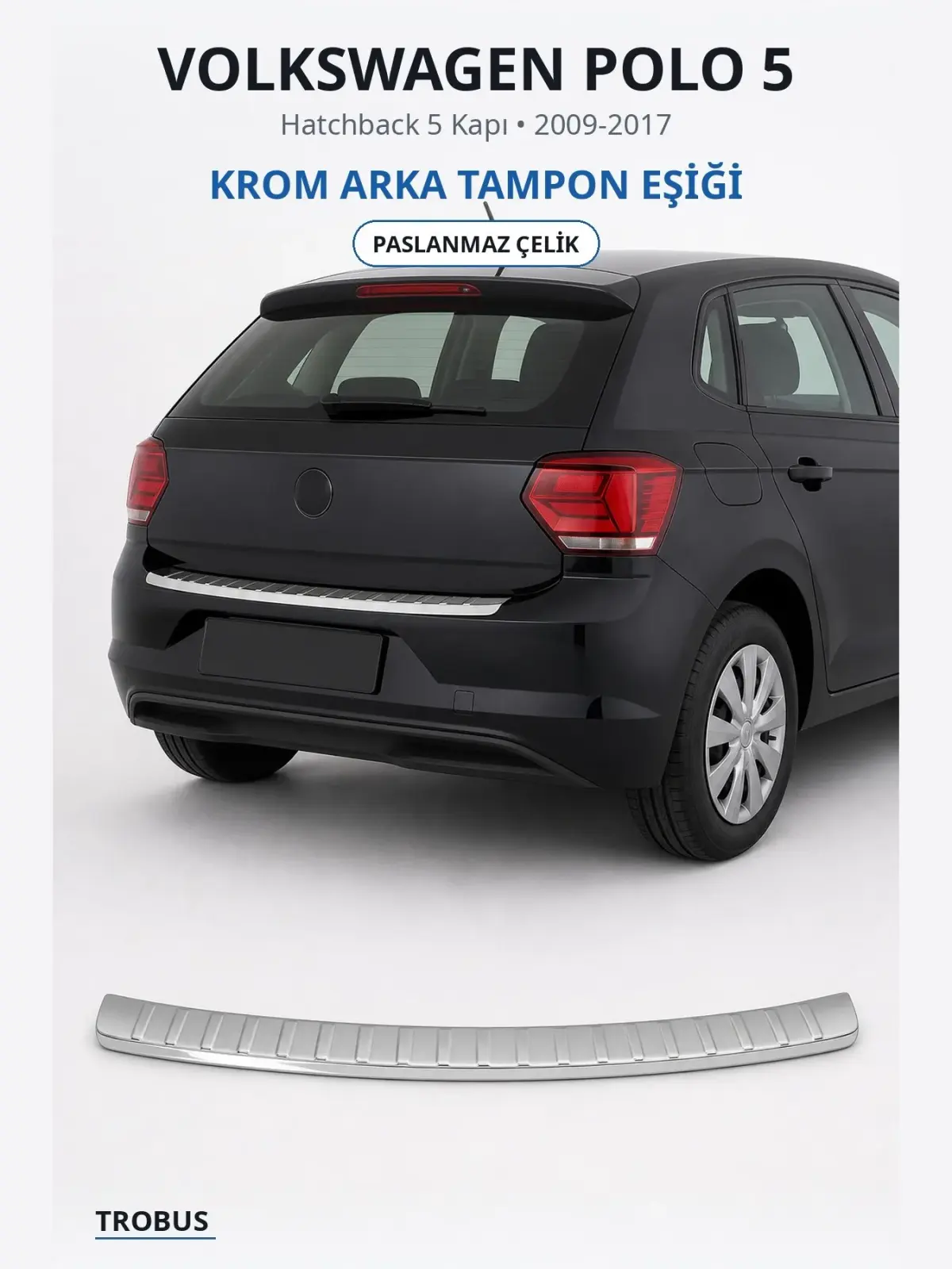 Volkswagen Polo 5 krom arka tampon eşiği 1