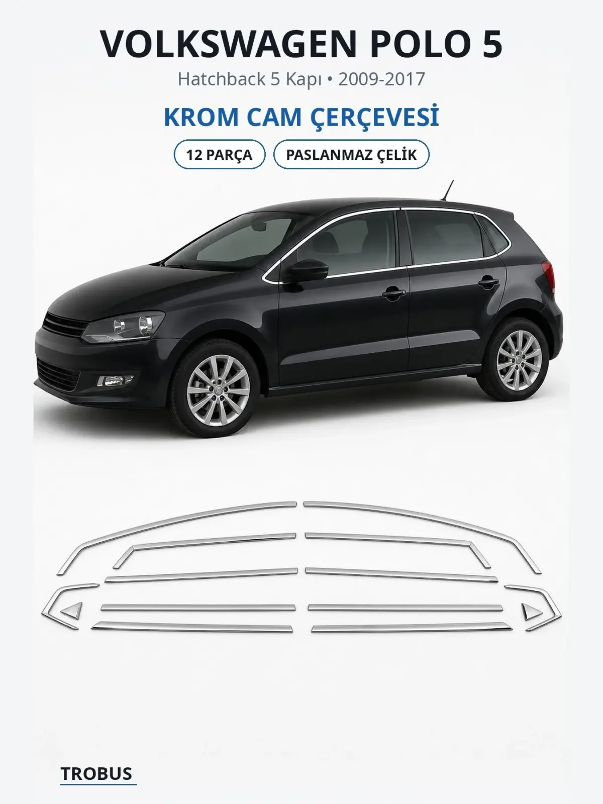 Volkswagen Polo 5 krom cam çerçevesi 1