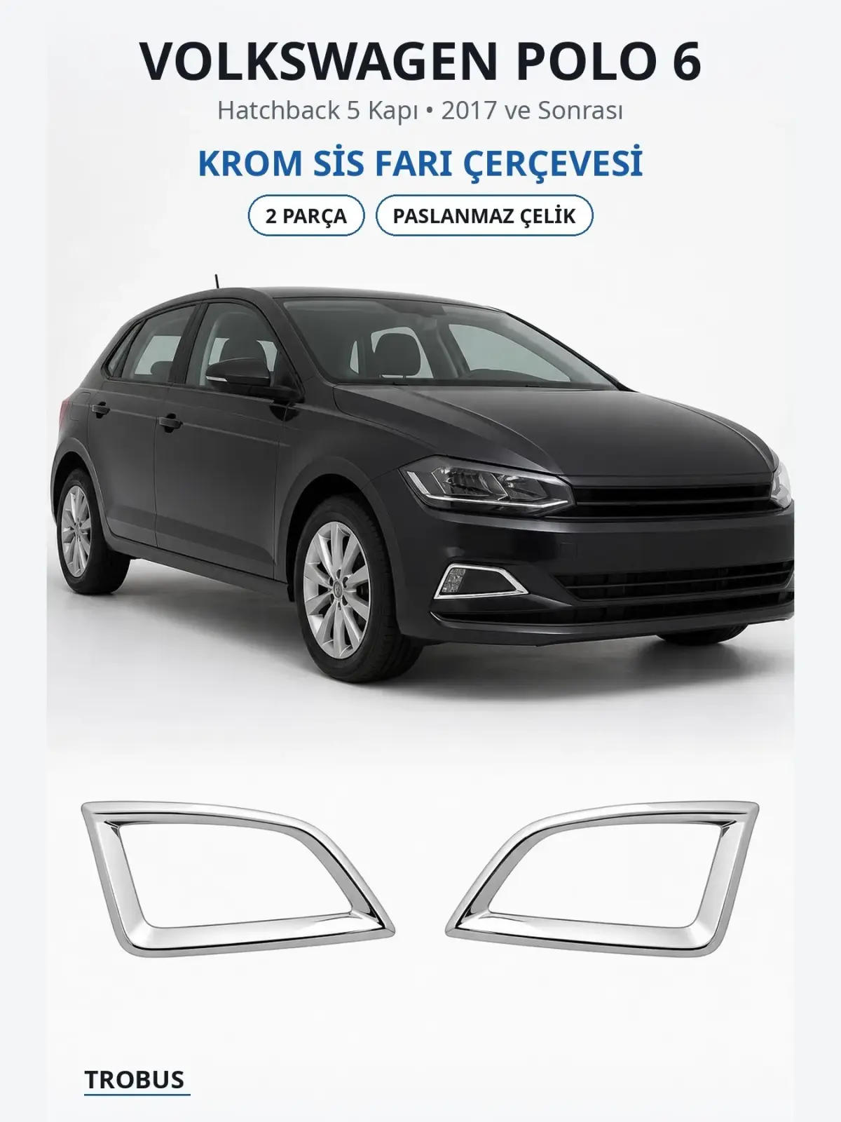 Volkswagen Polo 6 krom sis farı çerçevesi 1