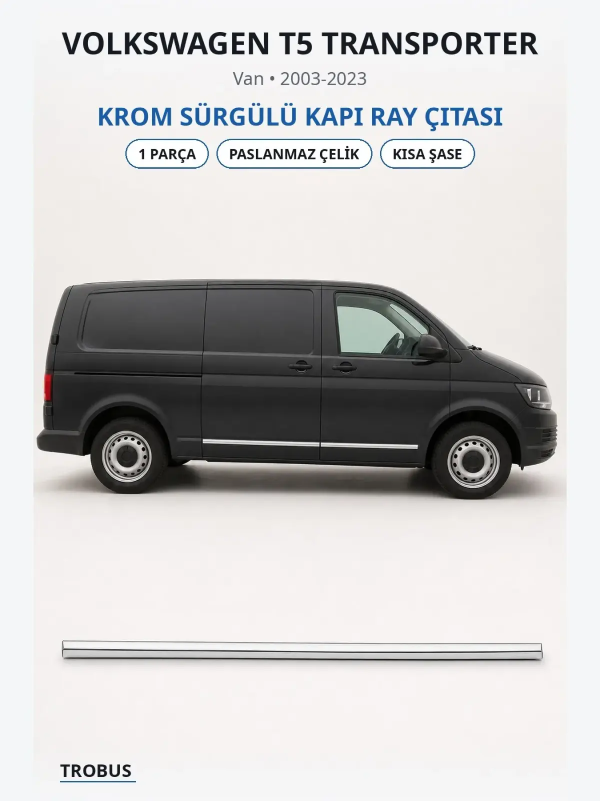 Volkswagen T5 Transporter krom sürgülü kapı ray çıtası 1