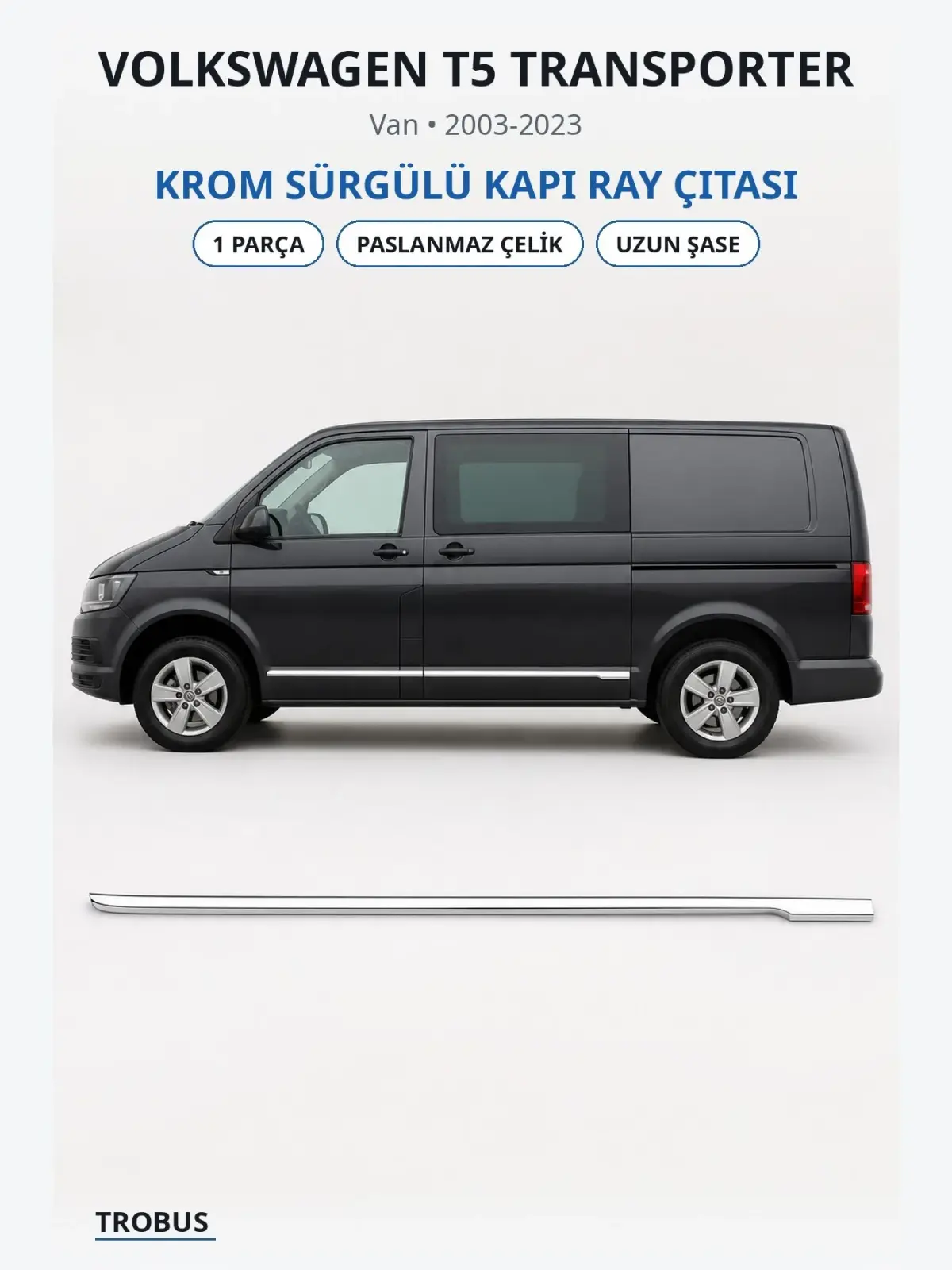 Volkswagen T5 Transporter krom sürgülü kapı ray çıtası 1