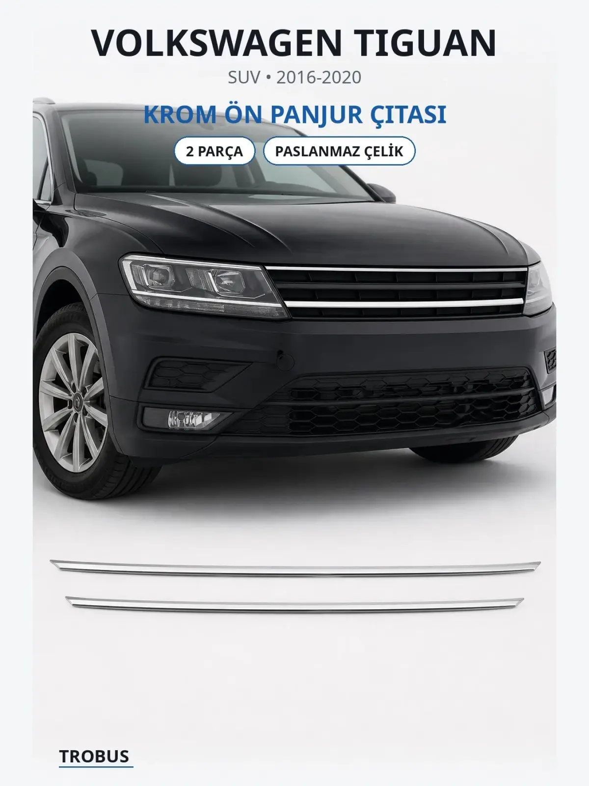 Volkswagen Tiguan krom ön panjur çıtası 1