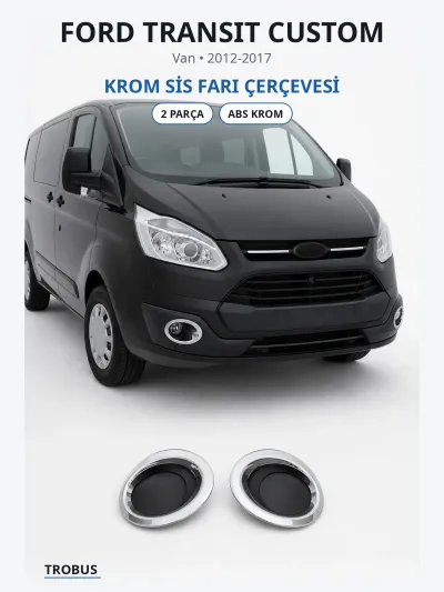 Ford Transit Custom 2012-2017 Uyumlu Krom Sis Farı Çerçevesi 2 Parça ABS Krom