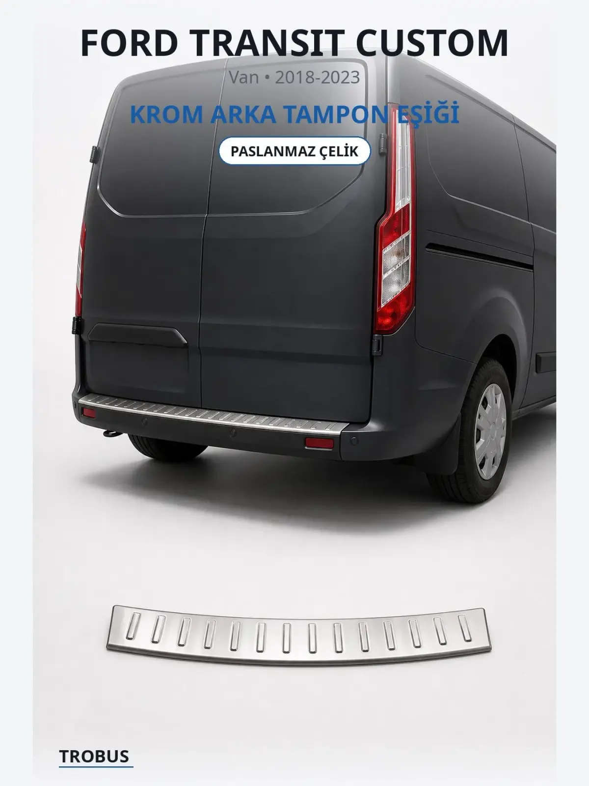 Ford Transit Custom krom arka tampon eşiği 1