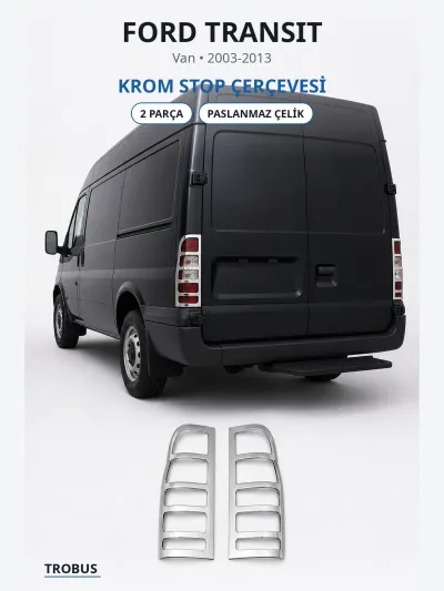 Ford Transit 2003-2013 Uyumlu Krom Stop Çerçevesi 2 Parça Paslanmaz Çelik