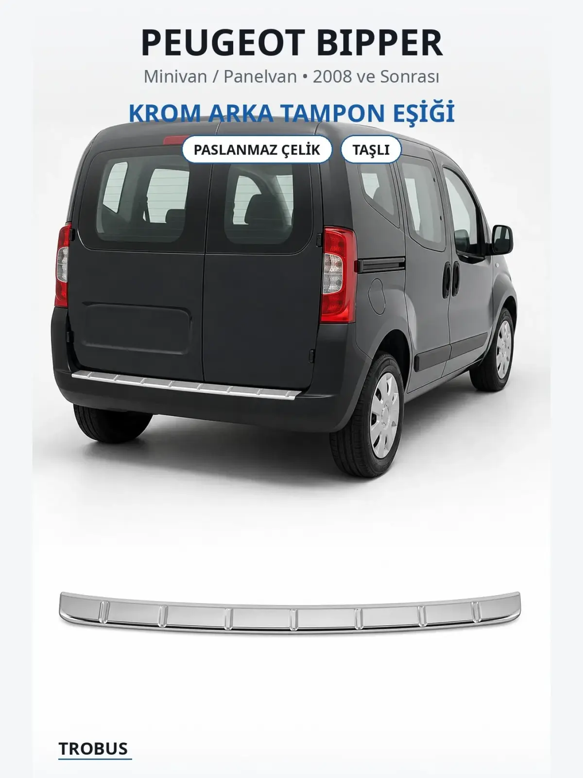 Peugeot Bipper krom arka tampon eşiği 1
