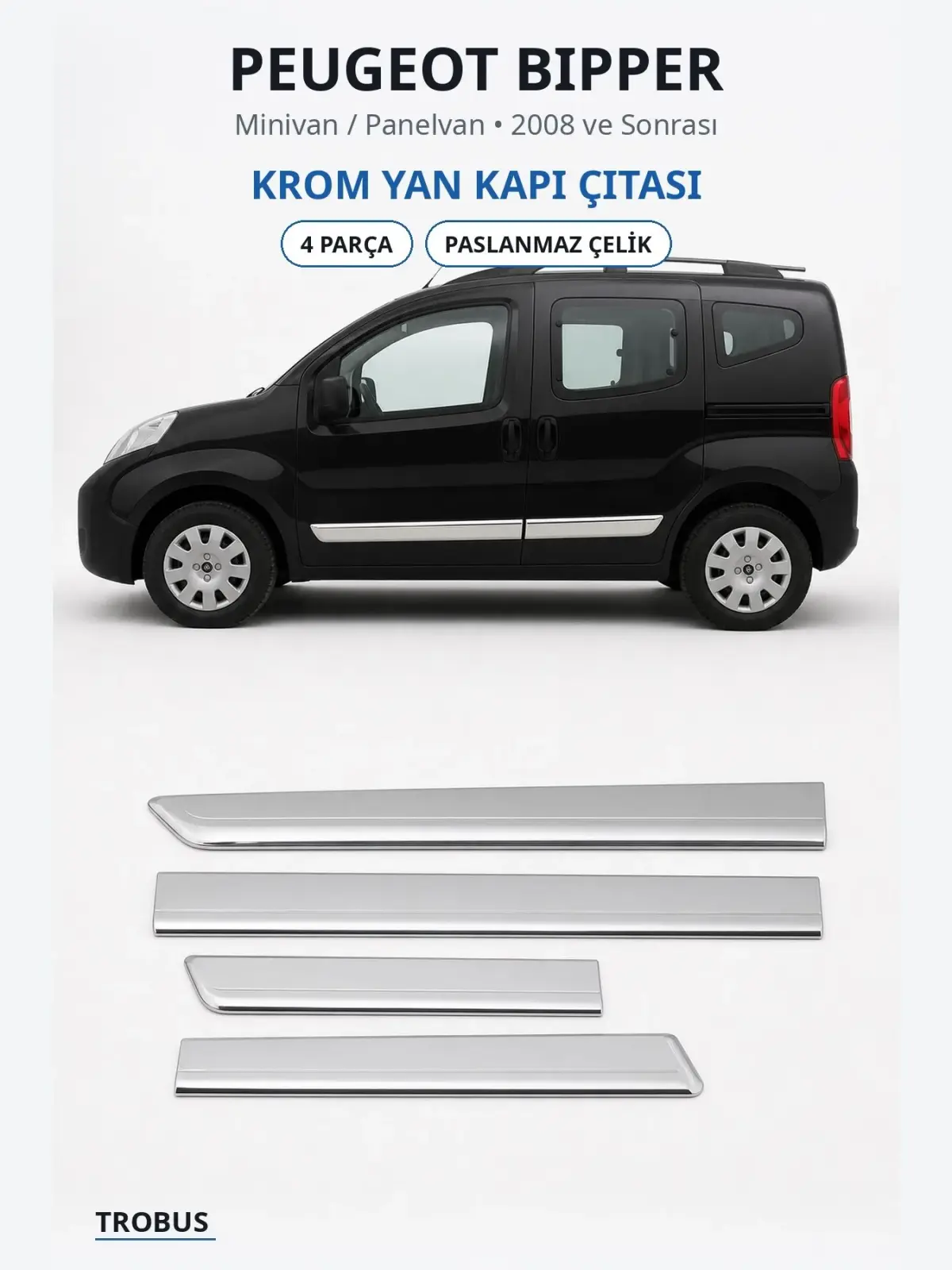 Peugeot Bipper krom yan kapı çıtası 1