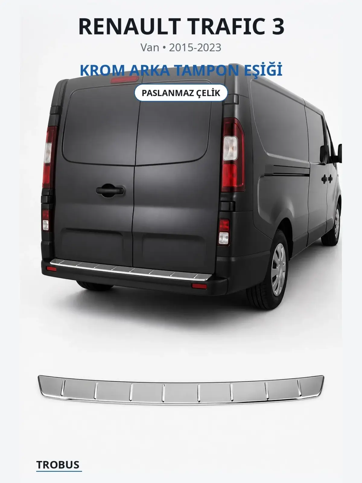 Renault Trafic 3 krom arka tampon eşiği 1
