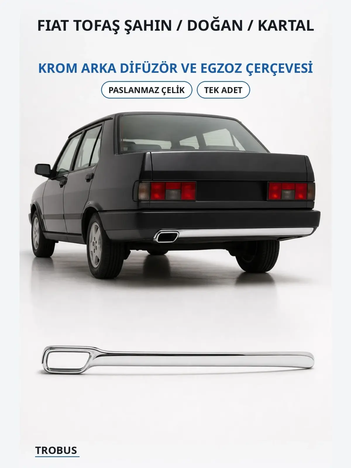 Fiat Tofaş Şahin / Doğan / Kartal krom arka difüzör ve egzoz çerçevesi 1