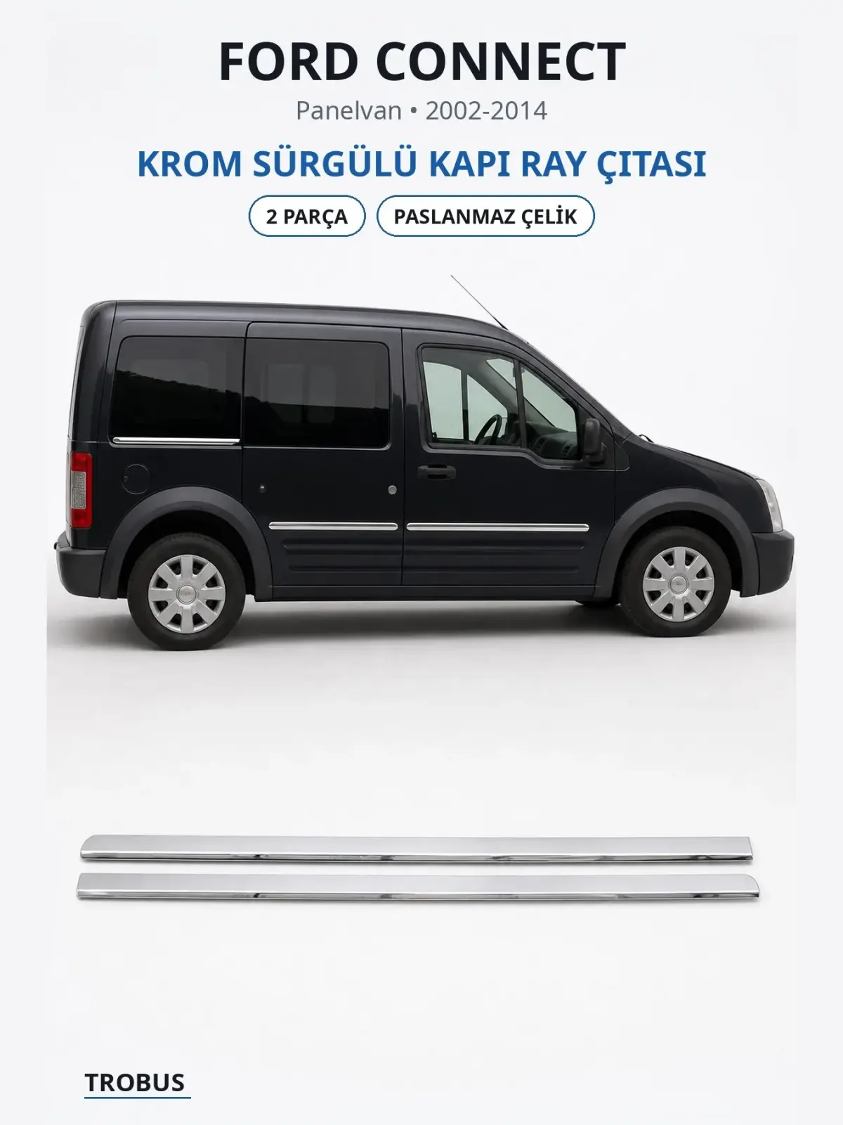 Ford Connect krom sürgülü kapı ray çıtası 1