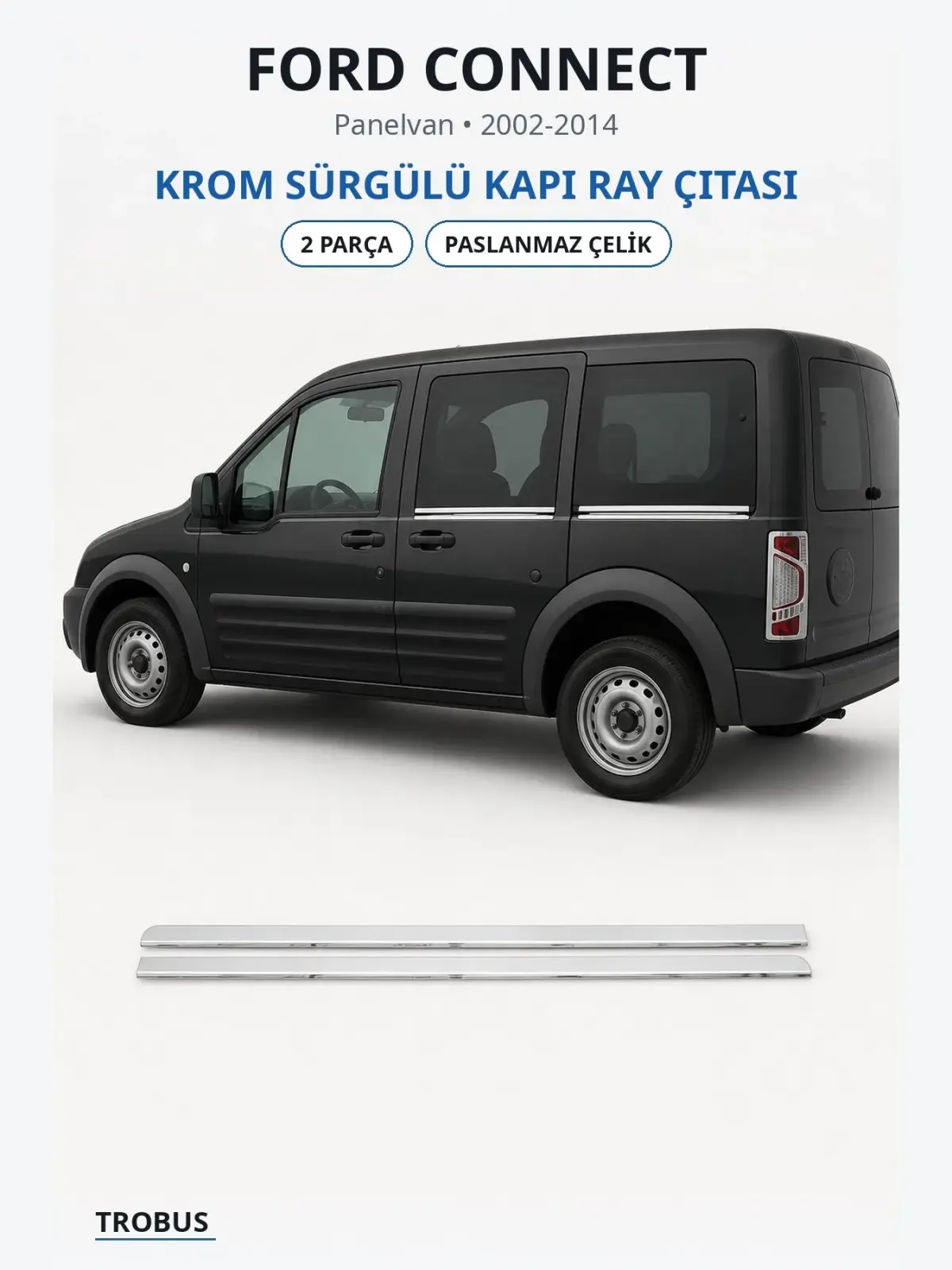 Ford Connect krom sürgülü kapı ray çıtası 1