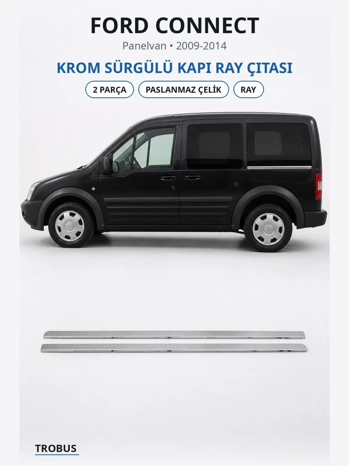 Ford Connect krom sürgülü kapı ray çıtası 1
