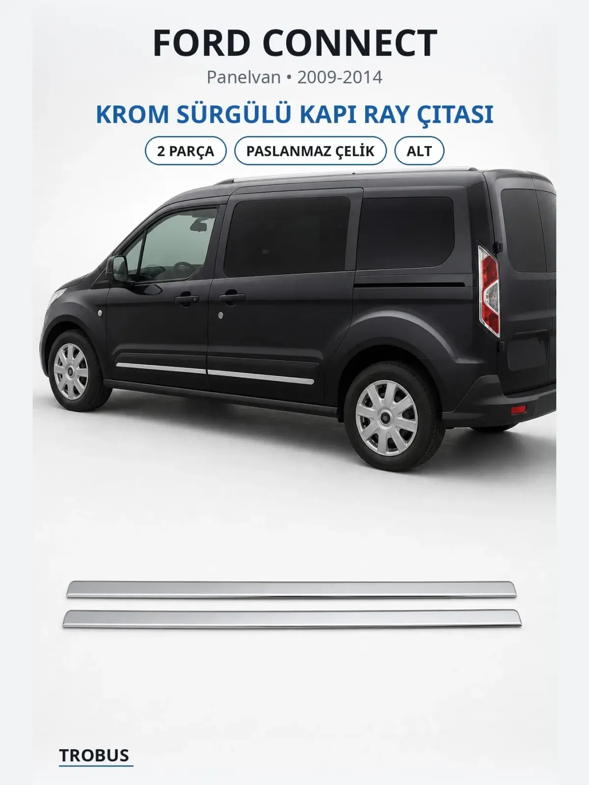 Ford Connect krom sürgülü kapı ray çıtası 1