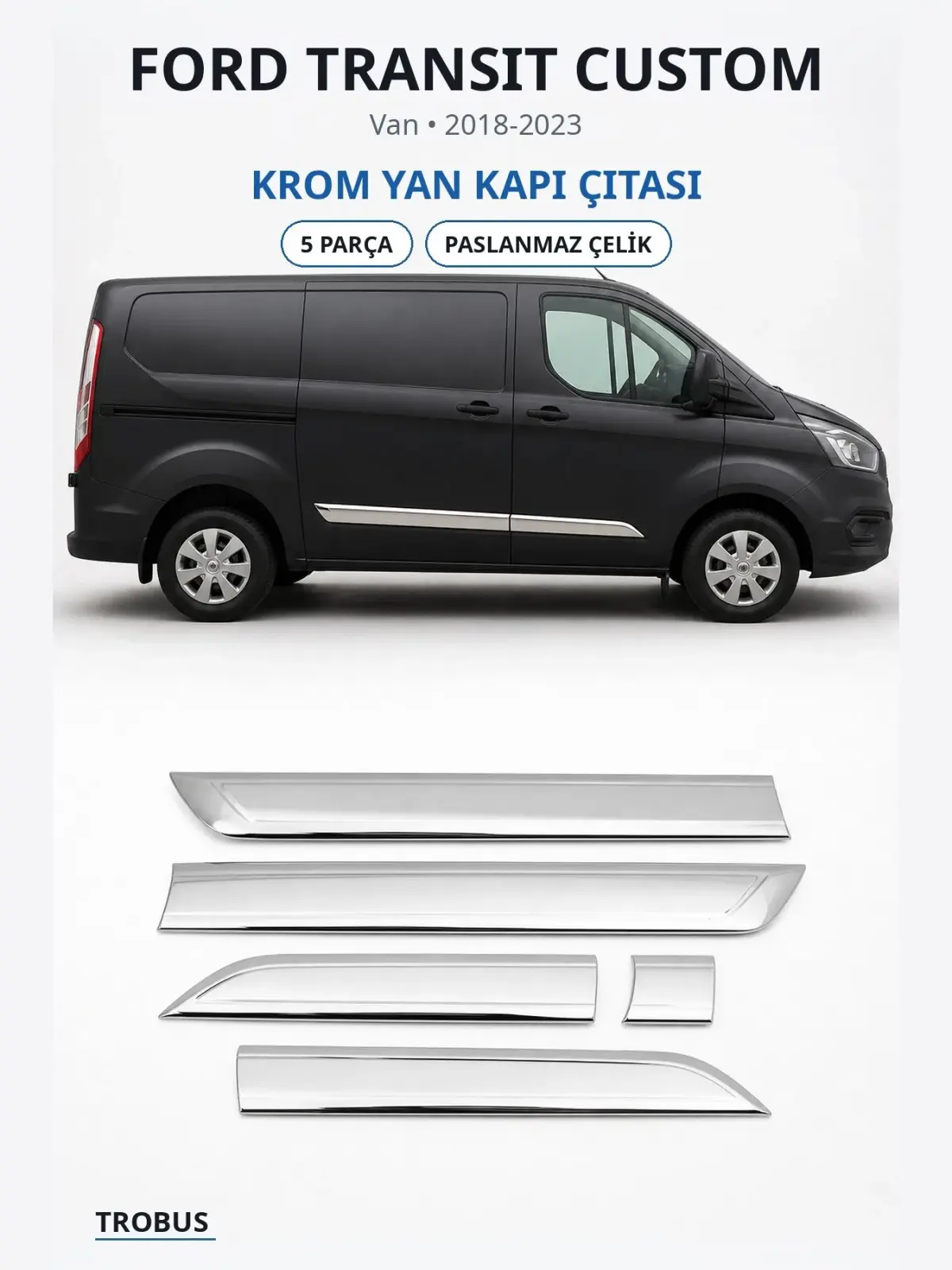Ford Transit Custom krom yan kapı çıtası 1