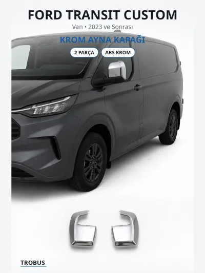 Ford Transit Custom 2023 ve Sonrası Uyumlu Krom Ayna Kapağı 2 Parça ABS Krom