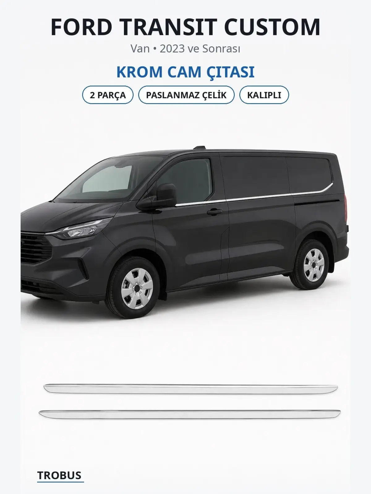 Ford Transit Custom krom cam çıtası 1