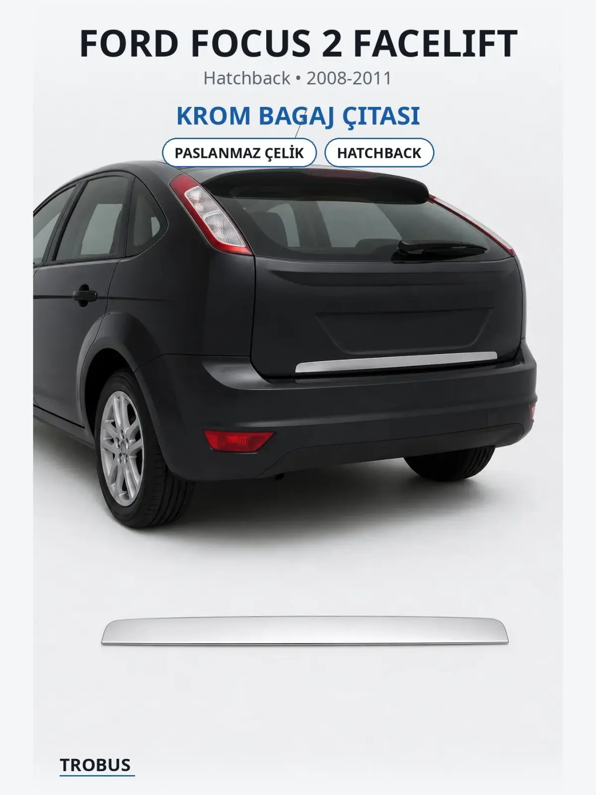 Ford Focus 2 Facelift krom bagaj çıtası 1