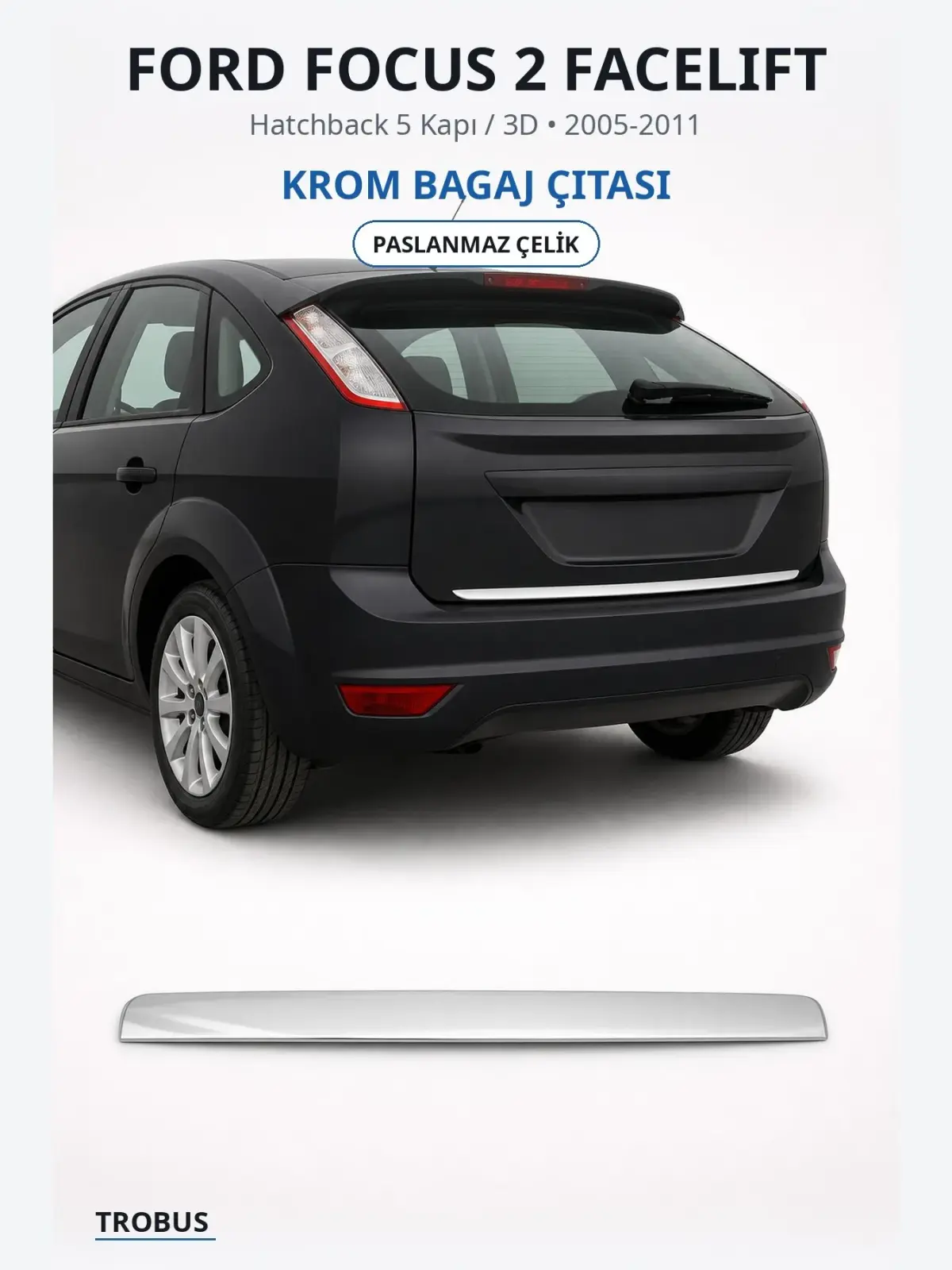 Ford Focus 2 Facelift krom bagaj çıtası 1