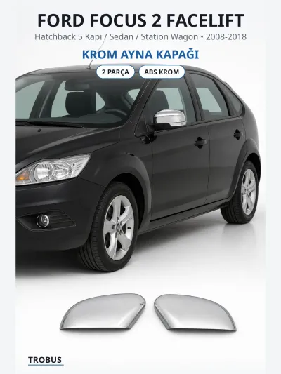 Ford Focus 2 Facelift 2008-2018 Uyumlu Krom Ayna Kapağı 2 Parça ABS Krom
