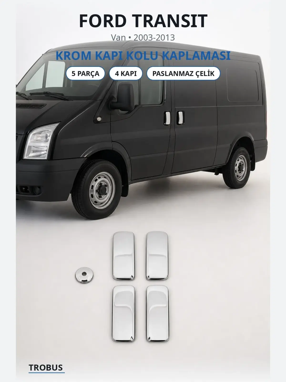 Ford Transit krom kapı kolu kaplaması 1