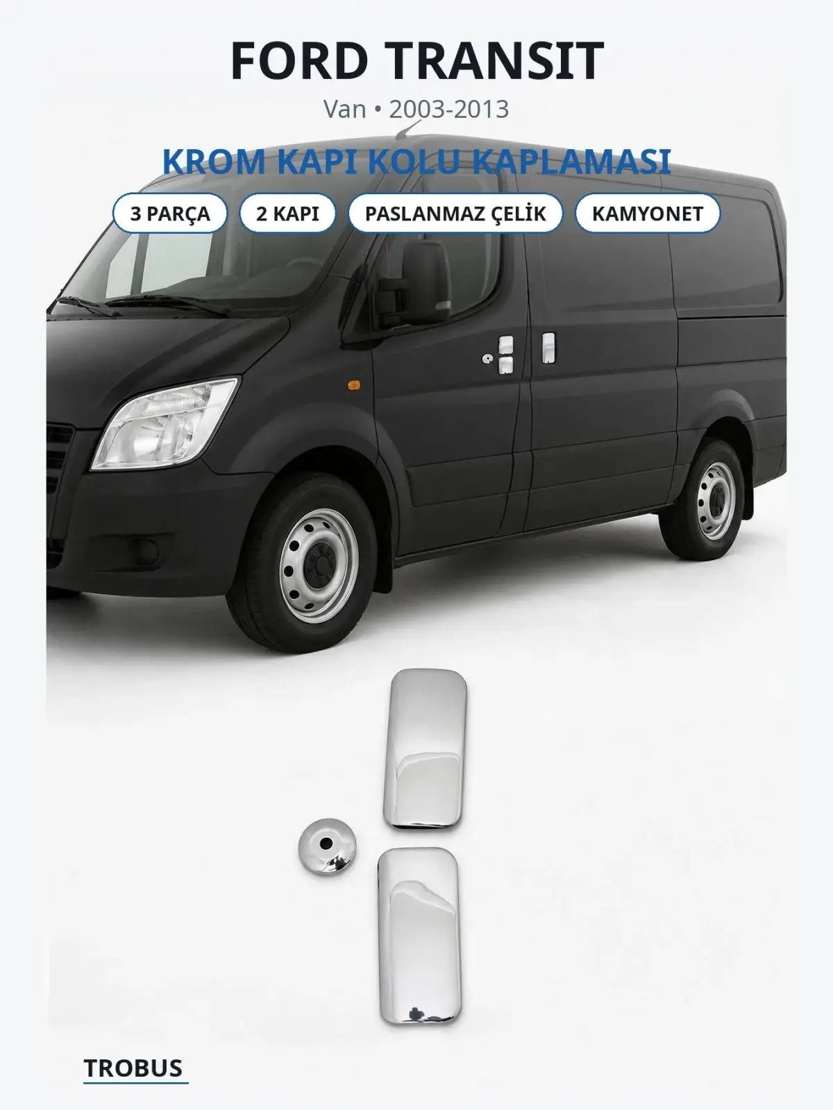 Ford Transit krom kapı kolu kaplaması 1