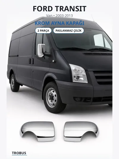 Ford Transit 2003-2013 Uyumlu Krom Ayna Kapağı 2 Parça Paslanmaz Çelik