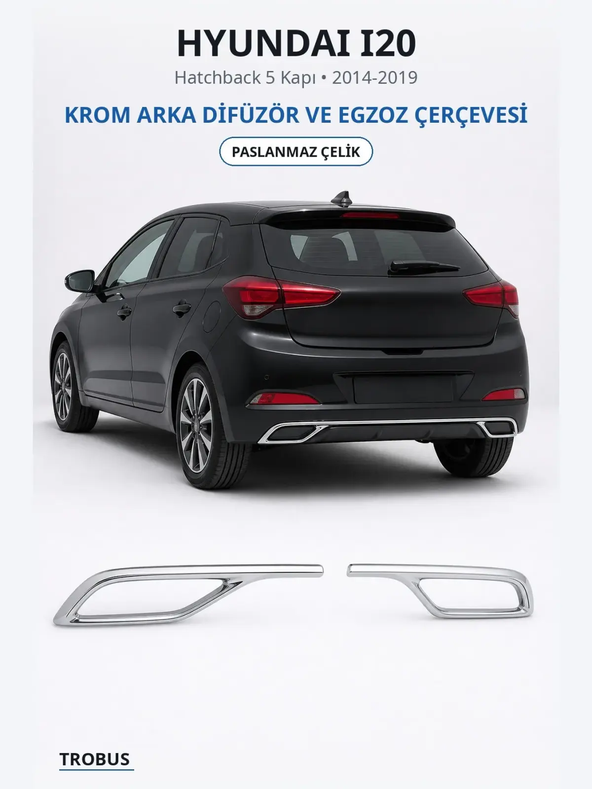 Hyundai i20 krom arka difüzör ve egzoz çerçevesi 1