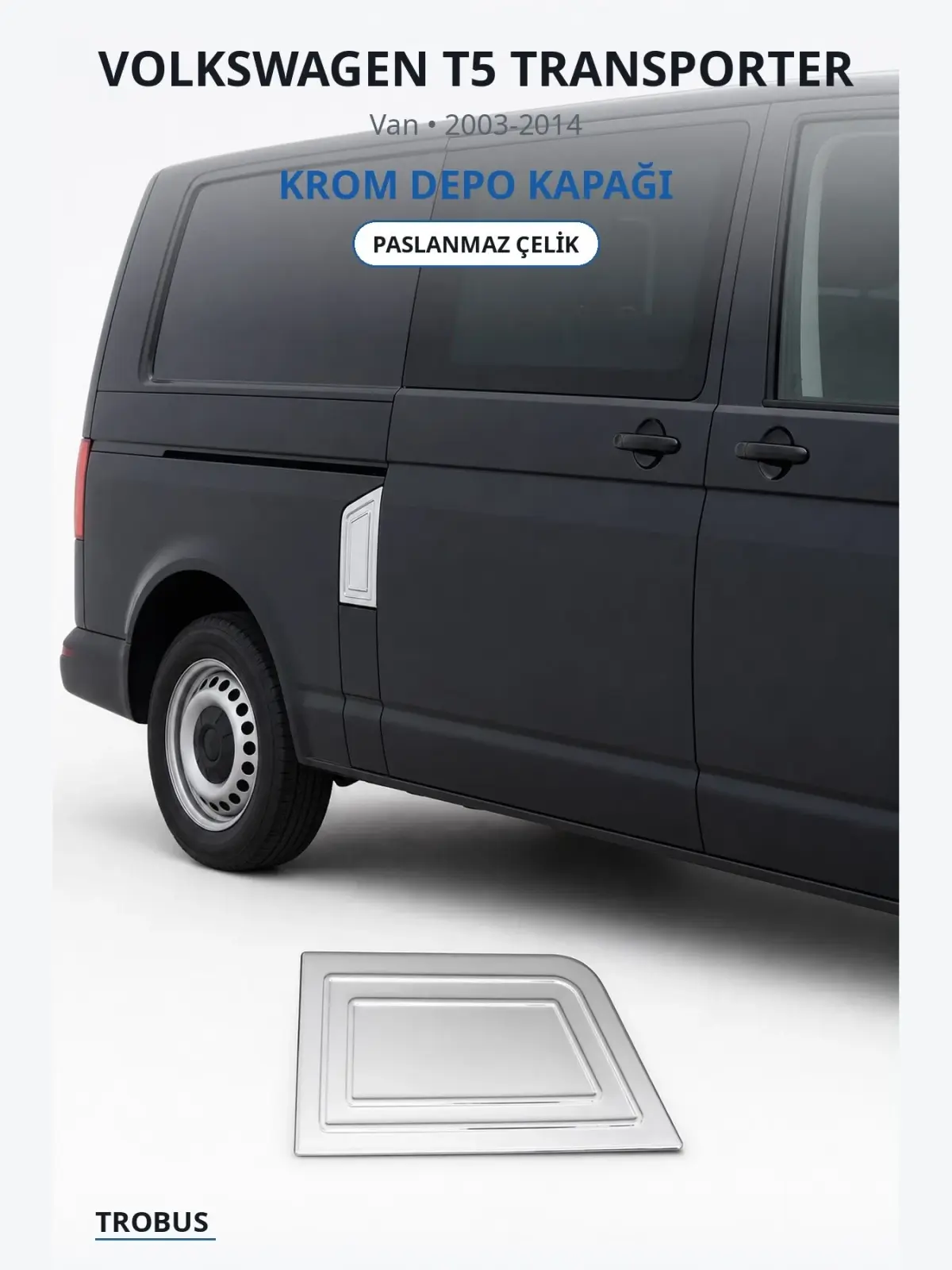 Volkswagen T5 Transporter krom depo kapağı 1