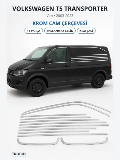 Volkswagen T5 Transporter 2003-2023 Uyumlu Krom Cam Çerçevesi 14 Parça Paslanmaz Çelik Kısa Şasi Extra Seri