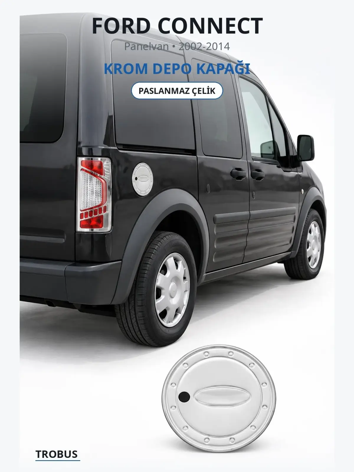 Ford Connect krom depo kapağı 1