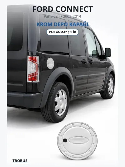 Ford Connect 2002-2014 Uyumlu Krom Depo Kapağı Paslanmaz Çelik