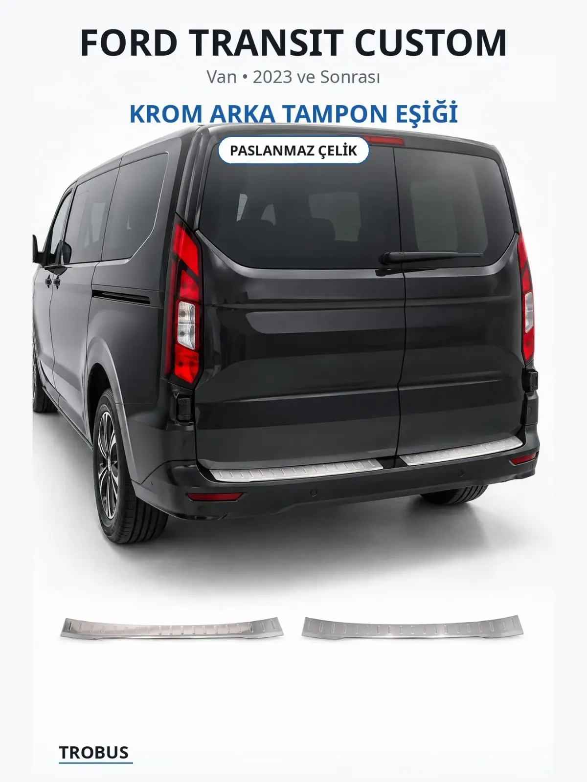 Ford Transit Custom krom arka tampon eşiği 1