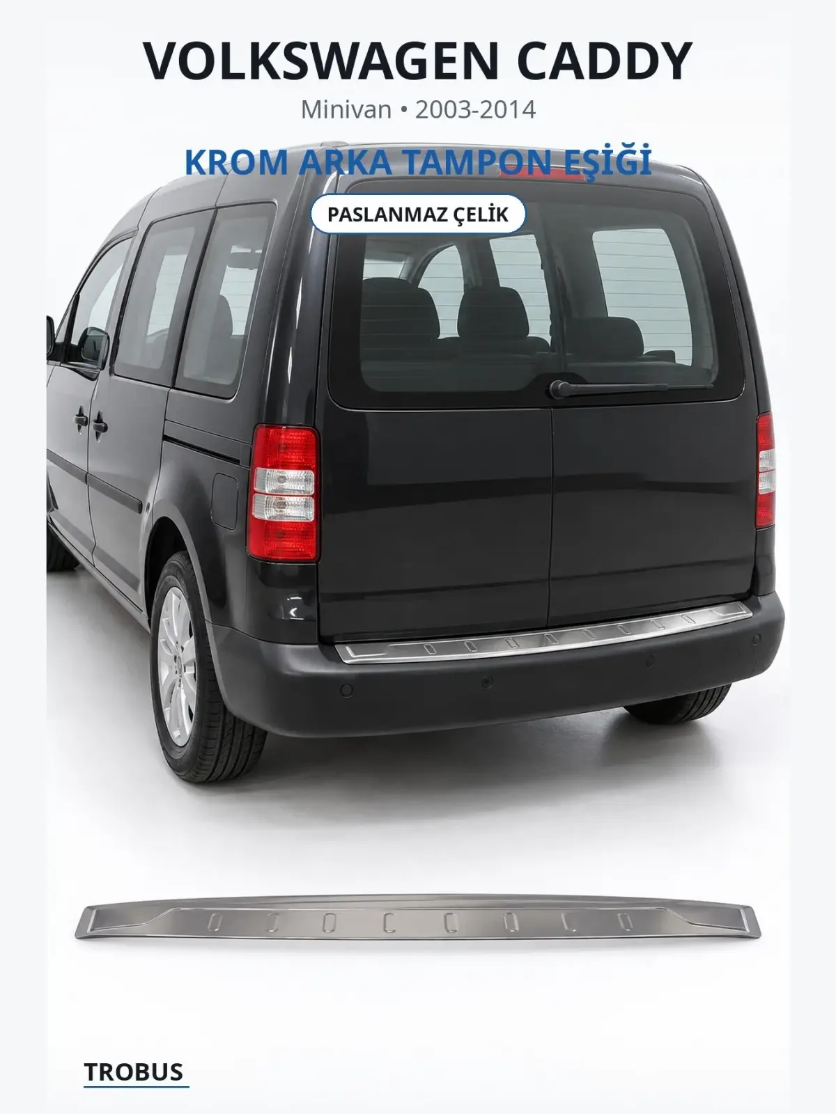 Volkswagen Caddy krom arka tampon eşiği 1