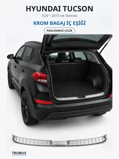 Hyundai Tucson 2015 ve Sonrası Uyumlu Krom Bagaj İç Eşiği Paslanmaz Çelik