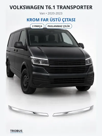 Volkswagen T6.1 Transporter 2020-2023 Uyumlu Krom Far Üstü Çıtası 2 Parça Paslanmaz Çelik
