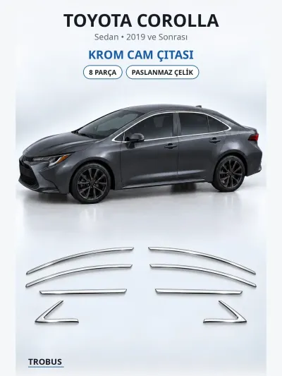Toyota Corolla 2019 ve Sonrası Uyumlu Krom Cam Çıtası 8 Parça Paslanmaz Çelik Extra Seri