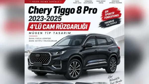 Chery Tiggo Rehberi: Rüzgarlık, Araca Özel Kılıf ve Paspas Seti
