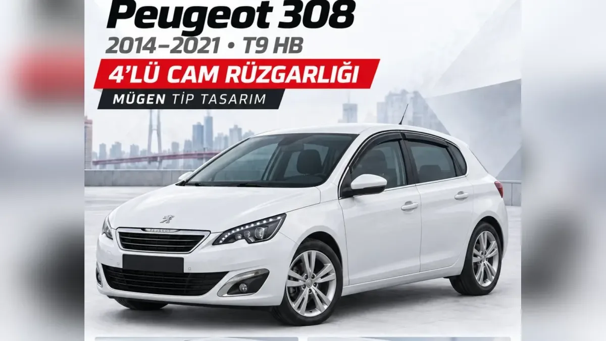 Peugeot 308 Koltuk Kılıfı ve Cam Rüzgarlığı: T7, T9 ve 2022 Sonrası