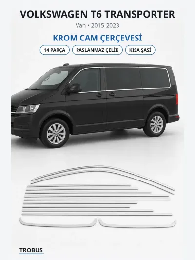 Volkswagen T6 Transporter 2015-2023 Uyumlu Krom Cam Çerçevesi 14 Parça Paslanmaz Çelik Kısa Şasi Extra Seri