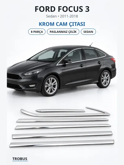 Ford Focus 3 2011-2018 Uyumlu Krom Cam Çıtası 8 Parça Paslanmaz Çelik Sedan Extra Seri