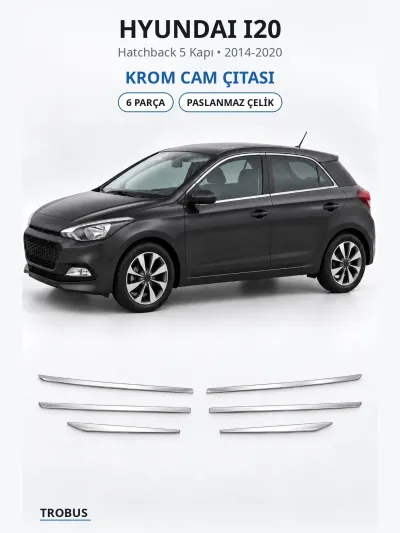 Hyundai i20 2014-2020 Uyumlu Krom Cam Çıtası 6 Parça Paslanmaz Çelik Extra Seri